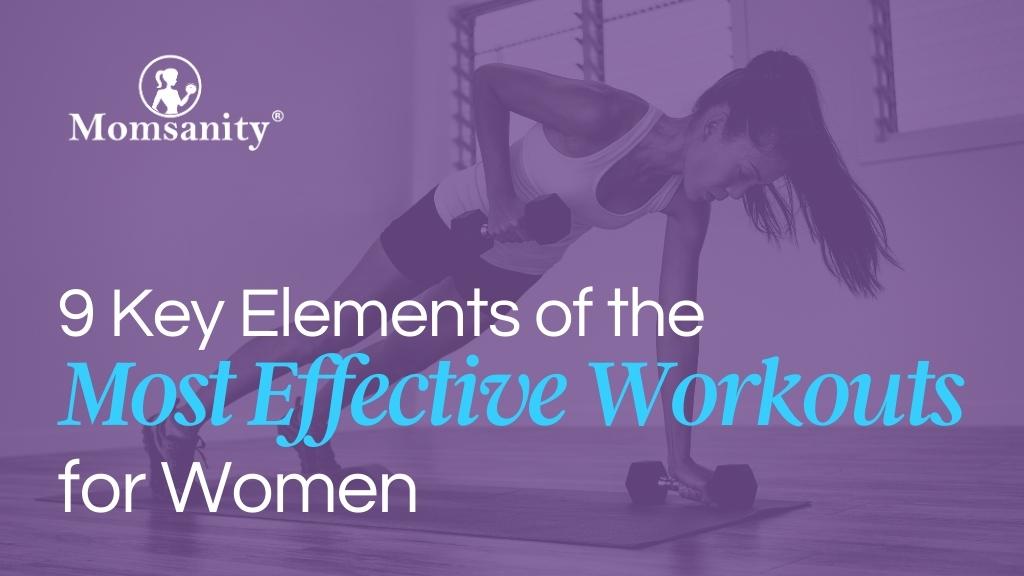 9-key-elements-of-the-most-effective-workout-plans-for-women-momsanity