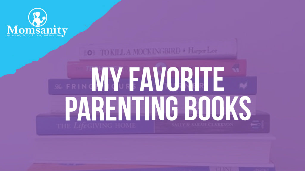 My Favorite Parenting Books – Momsanity