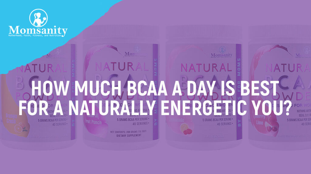 How Much BCAA A Day Is Best For A Naturally Energetic You?