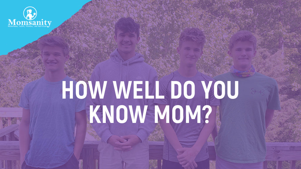 How Well Do You Know Mom?