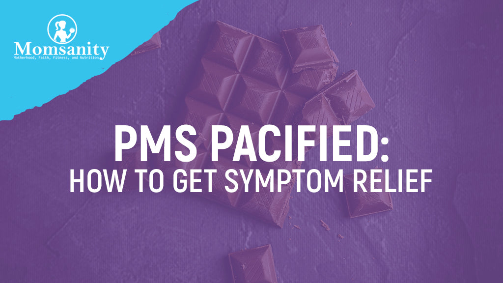 PMS Pacified: How to Get Symptom Relief