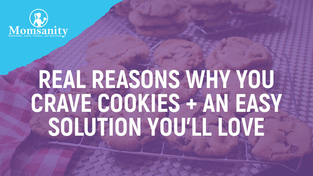 6 Real Reasons Why You Crave Cookies + An Easy Solution You’ll Love